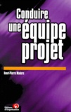 Henri-Pierre Maders - Conduire Une Equipe Projet. 2eme Edition.