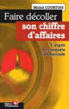 Michel Courtois - Faire Decoller Son Chiffre D'Affaires. L'Esprit De Conquete Commerciale.