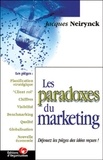 Jacques Neirynck - Les Paradoxes Du Marketing. Dejouez Les Pieges Des Idees Recues !.