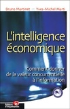 Yves-Michel Marti et Bruno Martinet - L'Intelligence Economique. Comment Donner De La Valeur Concurrentielle A L'Information, 2eme Edition.