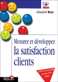 Daniel Ray - Mesurer Et Developper La Satisfaction Clients.