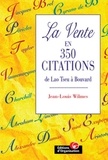 Jean-Louis Wilmes - La Vente En 350 Citations. De Lao Tseu A Philippe Bouvard.