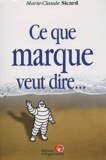 Marie-Claude Sicard - Ce Que Marque Veut Dire....