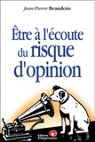 Jean-Pierre Beaudoin - Etre A L'Ecoute Du Risque D'Opinion.