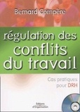 Bernard Compère - Regulation Des Conflits Du Travail. Cas Pratiques Pour Drh, Avec Cd-Rom.