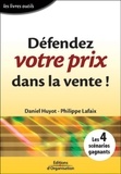 Philippe Lafaix et Daniel Huyot - Defendez Votre Prix Dans La Vente ! Les 4 Scenarios Gagants.