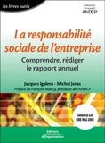 Michel Joras et Jacques Igalens - La responsabilité sociale de l'entreprise. - Comprendre, rédiger le rapport annuel.
