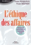 Yvan Biefnot et Yvon Pesqueux - L'Ethique Des Affaires. Management Par Les Valeurs Et Responsabilite Sociale.