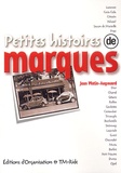 Jean Watin-Augouard - Petites Histoires De Marques.