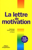 Jo Marzé et Patrick de Sainte Lorette - La Lettre De Motivation. 3eme Edition.