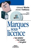 Annie Tubiana et Gérard Warin - Marques Sous Licence. Les Acheter, Les Vendre, Les Gerer.