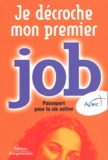  APEC - Je Decroche Mon Premier Job. 2eme Edition.