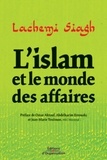Lachemi Siagh - L'Islam et le monde des affaires - Argent, éthique et gouvernance.