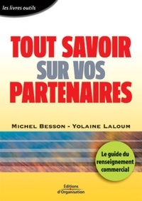 Michel Besson et Yolaine Laloum - Tout savoir sur vos partenaires - Le guide du renseignement commercial.
