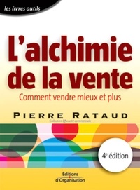 Pierre Rataud - L'alchimie de la vente - Comment vendre mieux et plus.