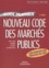 Dominique Legouge - Guide pratique du nouveau code des marchés publics - Les nouvelles règles du jeu issues du décret de janvier 2004.