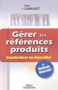 Alain Chauvet - Gérer les références produits - Standardiser ou diversifier.