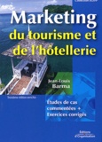 Jean-Louis Barma - Marketing du tourisme et de l'hôtellerie - Etudes de cas commentées, corrigés.