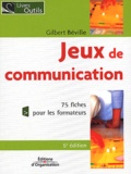 Gilbert Béville - Jeux de communication à l'usage du formateur - 75 fiches pour les formateurs.