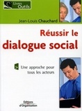 Jean-Louis Chauchard - Réussir le dialogue social.