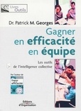 Patrick-M Georges - Gagner en efficacité en équipe - Les outils de l'intelligence collective.