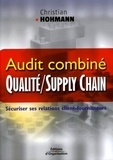 Christian Hohmann - Audit combiné qualité / supply chain - Sécuriser ses relations client-fournisseurs.