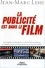Jean-Marc Lehu - La publicité est dans le film - Placement de produits et stratégie de marque au cinéma, dans les chansons, dans les jeux vidéo.