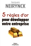 Jacques Neirynck - 5 Règles d'or pour développer votre entreprise.