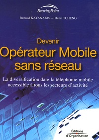 R Kayanakis et Henri Tcheng - Devenir opérateur mobile sans réseau - La diversification dans la téléphonie mobile accessible à tous les secteurs d'activité.