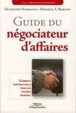 Françoise Sussmann et Maurice Bercoff - Guide du négociateur d'affaires - Eléments contractuels pour un accord durable.