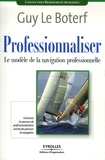 Guy Le Boterf - Professionnaliser - Le modèle de la navigation professionnelle.