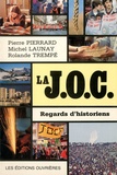 Pierre Pierrard et Michel Launay - La JOC - Regards d'historiens.