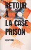 Louis Perego - Retour à la case prison.