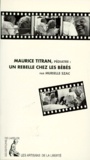 Murielle Szac - Maurice Titran Pediatre. Un Rebelle Chez Les Bebes.