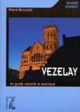 Pierre Boucaut - Vezelay. Un Guide Raconte La Basilique.