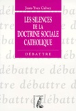 Jean-Yves Calvez - Les silences de la doctrine sociale catholique.