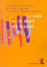 Carlos Rodriguez et Michel Miné - Le Sida Et Le Droit Du Travail.