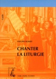 Philippe Robert - Chanter La Liturgie.