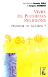 Jacques Scheuer et Dennis Gira - Vivre De Plusieurs Religions ? Promesse Ou Illusion ?.