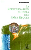 André Couture - La Reincarnation Au-Dela Des Idees Recues.