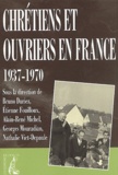 Georges Mouradian et Etienne Fouilloux - Chretiens Et Ouvriers En France, 1937-1970.