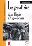 Nicolas Hatzfeld - Les Gens D'Usine. 50 Ans D'Histoire A Peugeot-Sochaux.