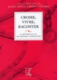 Daniel Pizivin et Robert Strasser - Croire, vivre, raconter - La révision de vie, une pratique à réinventer.