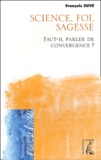 François Euvé - Science, foi, sagesse - Faut-il parler de convergence ?.