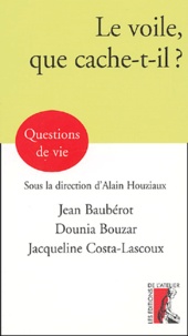 Jean Baubérot et Dounia Bouzar - Le voile, que cache-t-il ?.
