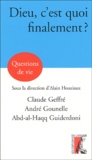Abd-al-Haqq Guiderdoni et Claude Geffré - Dieu, c'est quoi finalement ?.