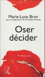 Marie-Luce Brun et Christophe Henning - Oser décider.