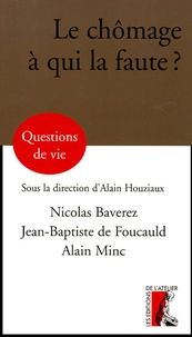 Nicolas Baverez et Jean-Baptiste de Foucault - Le chômage, à qui la faute?.