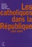 Etienne Fouilloux et Bruno Duriez - Les catholiques dans la République 1905-2005.