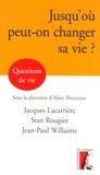 Jacques Lacarrière et Stan Rougier - Jusqu'où peut-on changer sa vie ?.
